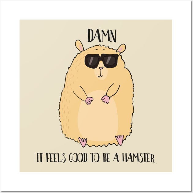 Damn it Feels Good to be a Hamster Wall Art by Dreamy Panda Designs